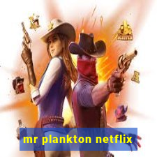 mr plankton netflix